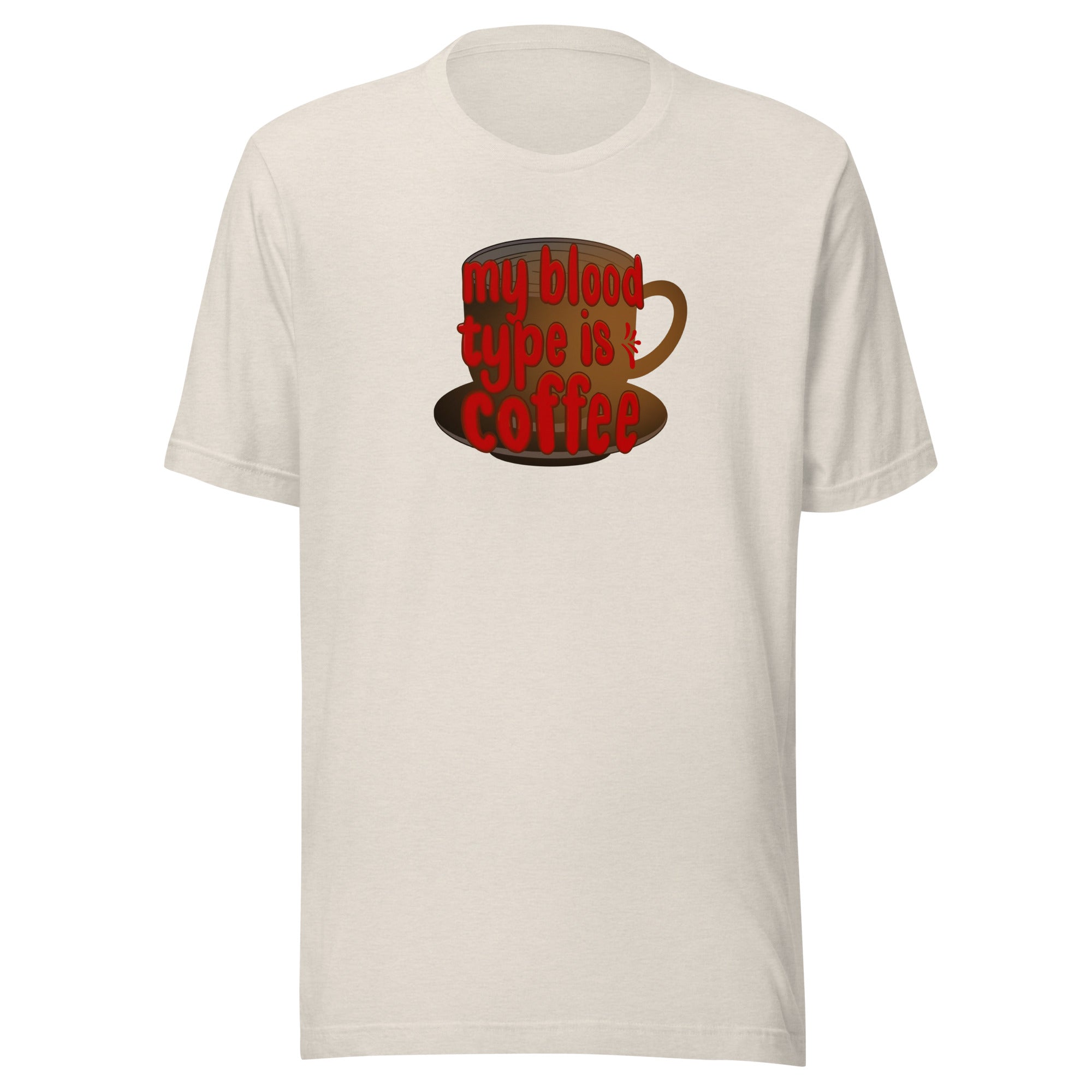 MY BLOOD TYPE IS COFFEE Unisex t-shirt