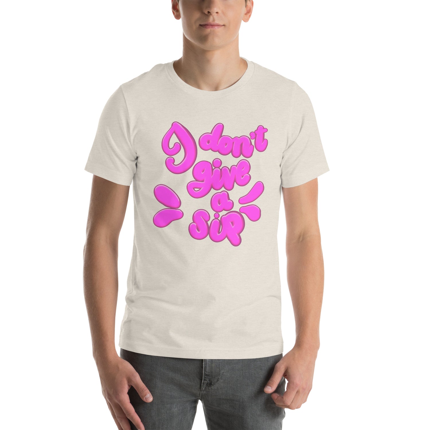 I DON’T GIVE A SIP Unisex t-shirt