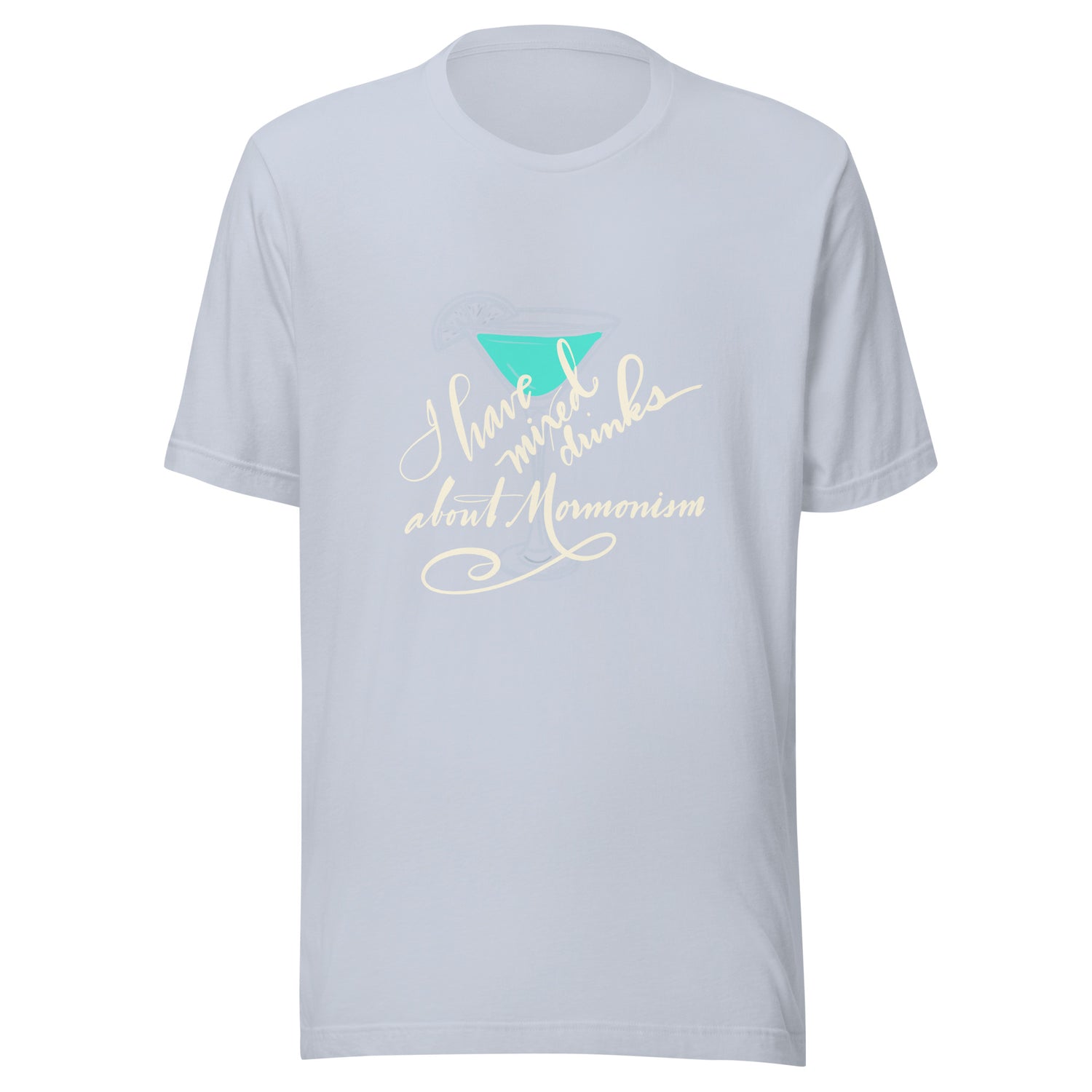 Mormonism and Mixed Drinks: Unisex t-shirt