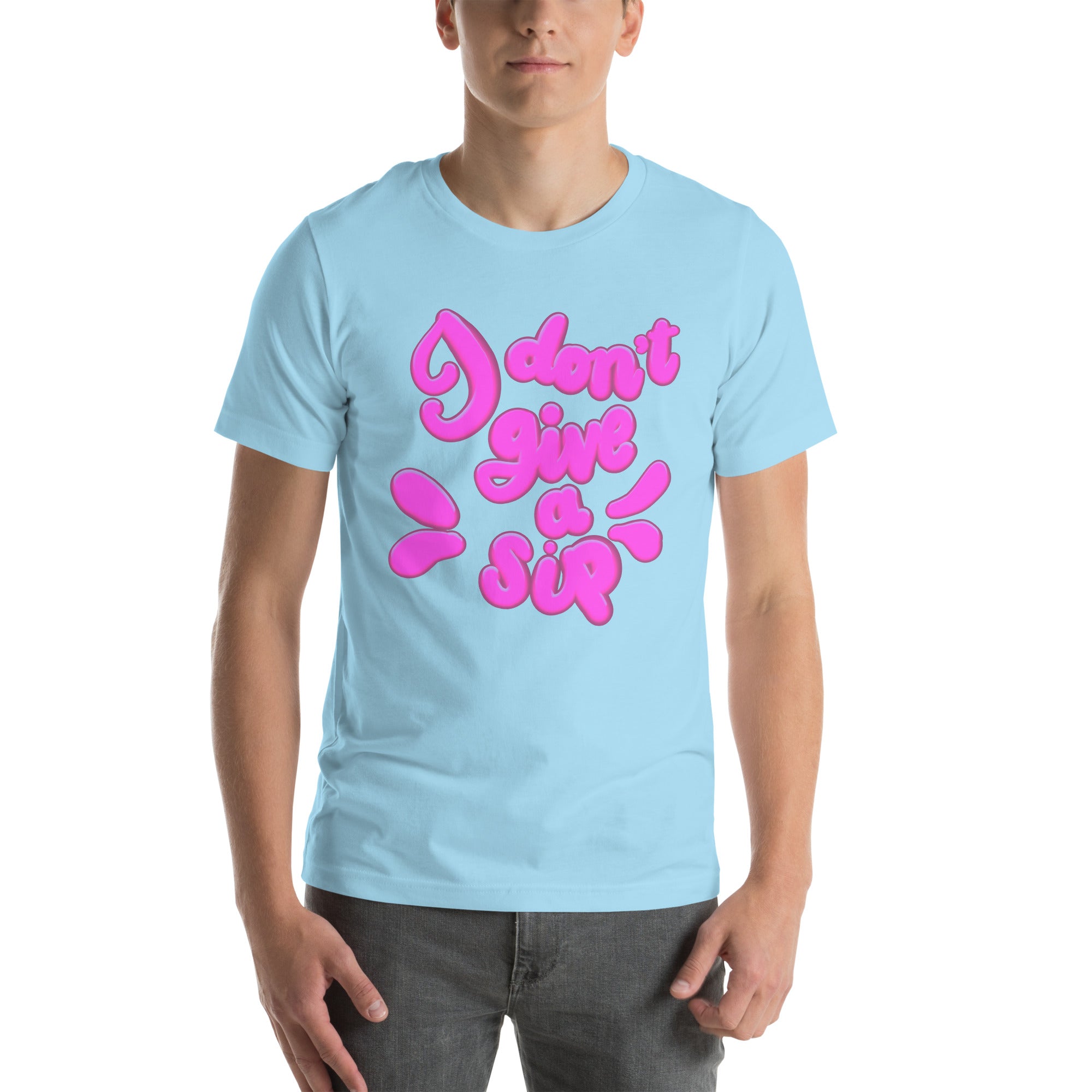 I DON’T GIVE A SIP Unisex t-shirt