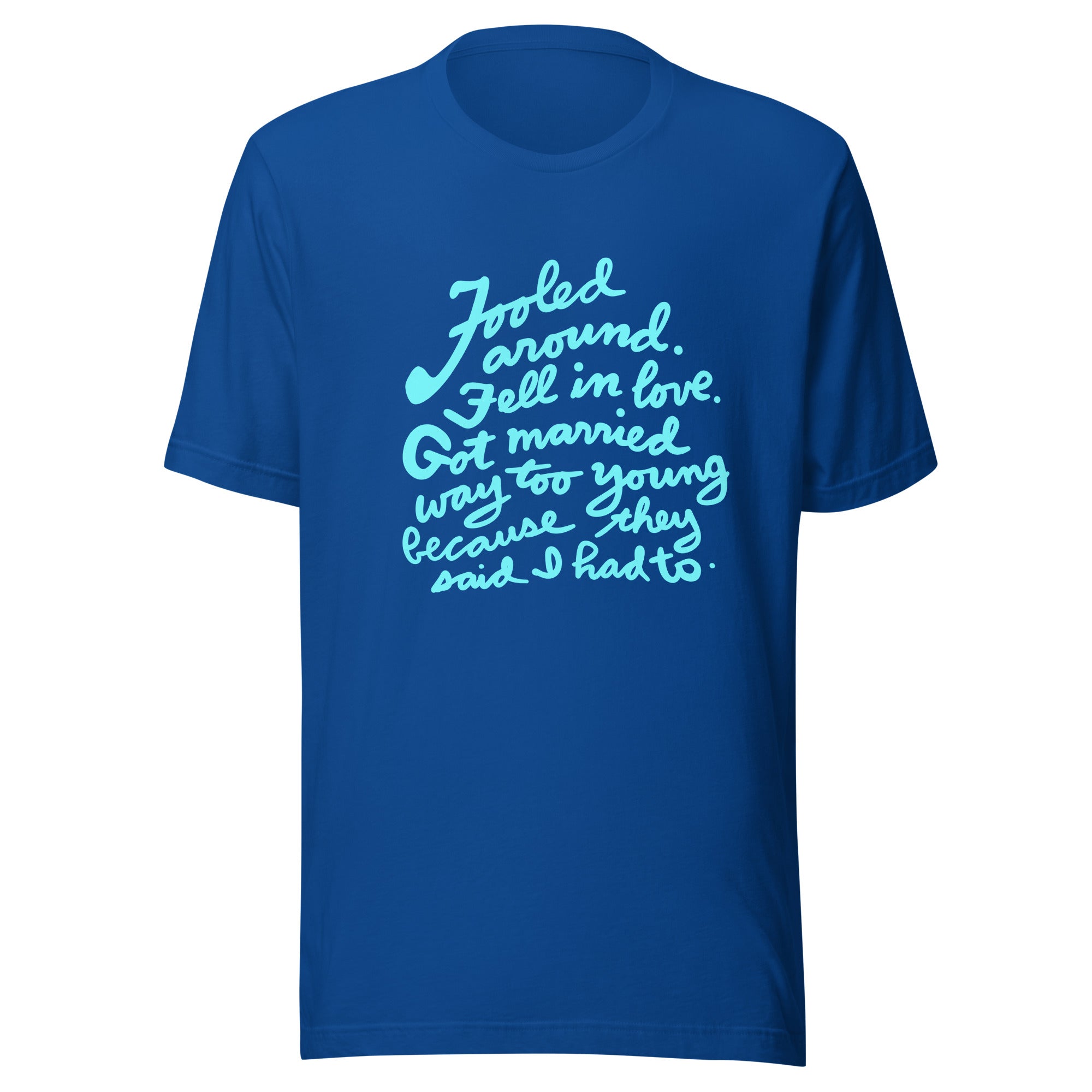 FOOLED AROUND FELL IN LOVE 1 Unisex t-shirt