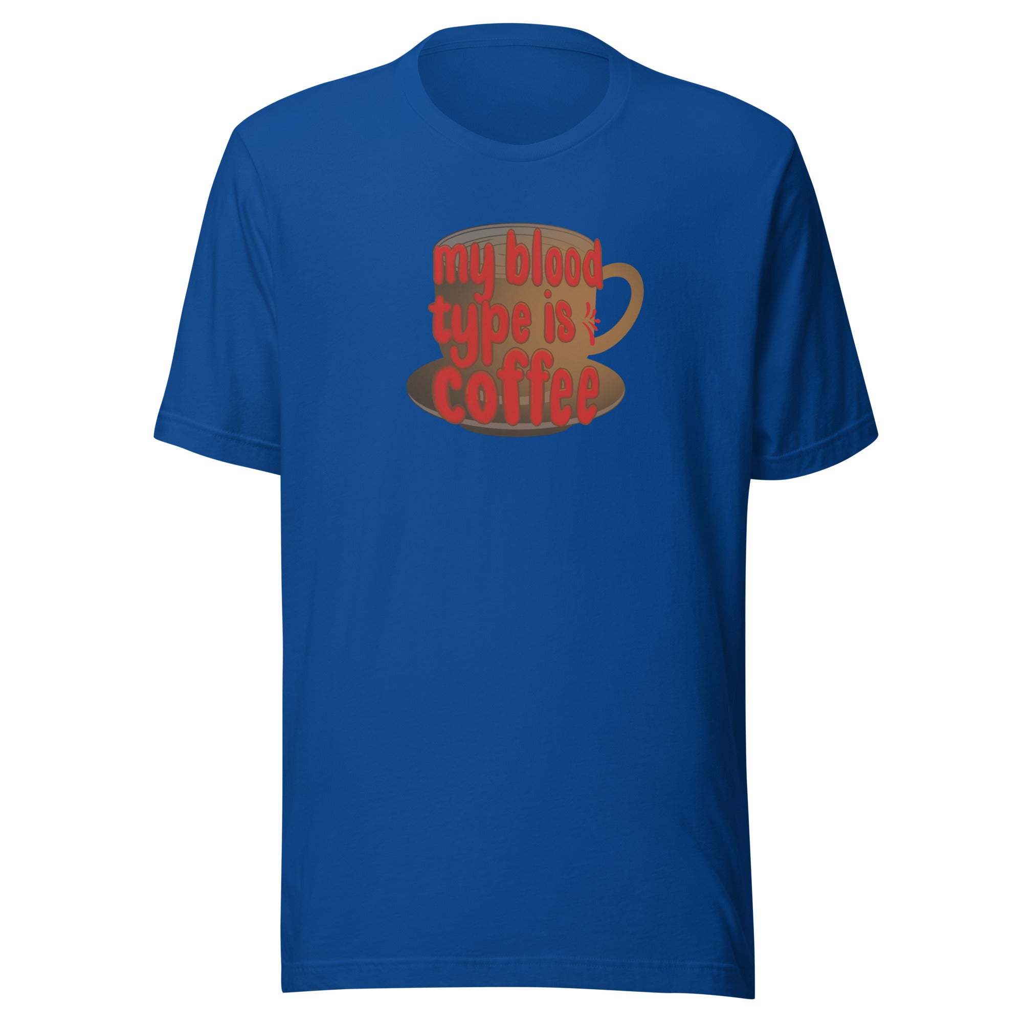 MY BLOOD TYPE IS COFFEE Unisex t-shirt