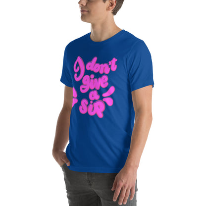 I DON’T GIVE A SIP Unisex t-shirt