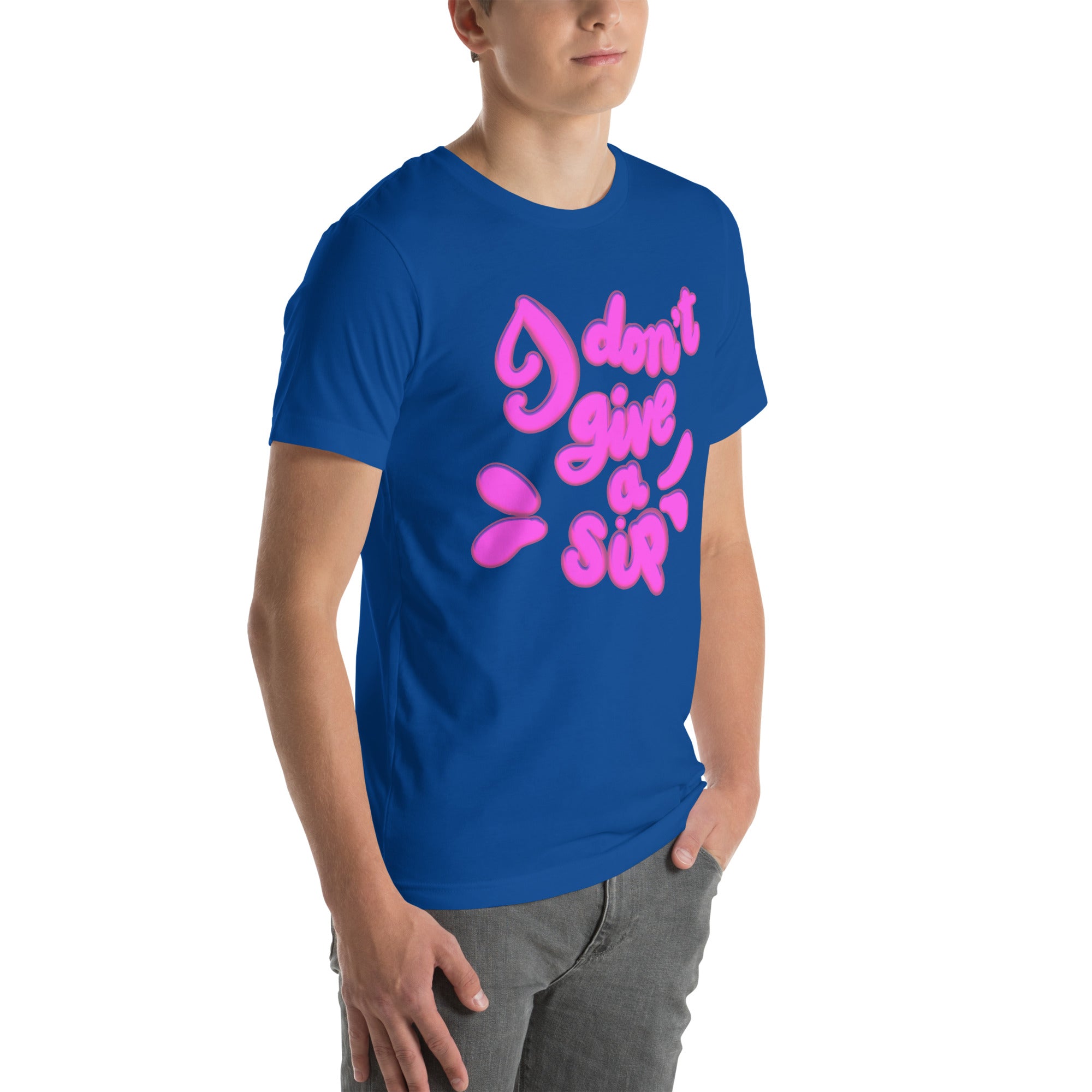 I DON’T GIVE A SIP Unisex t-shirt